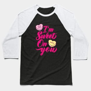 I'm Sweet On You Baseball T-Shirt